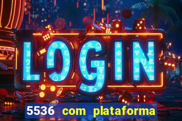 5536 com plataforma de jogos